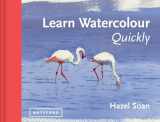 9781849941402-1849941408-Learn Watercolour Quickly: Techniques And Painting Secrets For The Absolute Beginner (Learn Quickly)
