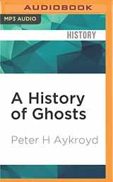 9781522697459-1522697454-History of Ghosts, A