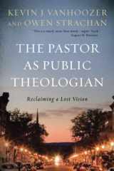 9781540961891-1540961893-The Pastor as Public Theologian: Reclaiming a Lost Vision