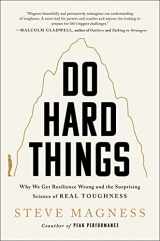 9780063098619-006309861X-Do Hard Things: Why We Get Resilience Wrong and the Surprising Science of Real Toughness