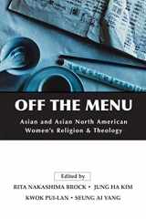 9780664231408-0664231403-Off the Menu: Asian and Asian North American Women's Religion and Theology