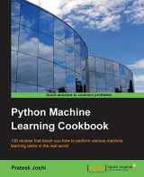 9781786464477-1786464470-Python Machine Learning Cookbook: 100 recipes that teach you how to perform various machine learning tasks in the real world