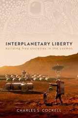 9780192866240-0192866249-Interplanetary Liberty: Building Free Societies in the Cosmos