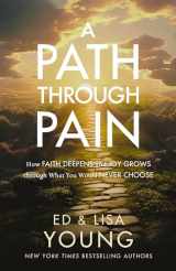 9780310366935-0310366933-A Path through Pain: How Faith Deepens and Joy Grows through What You Would Never Choose