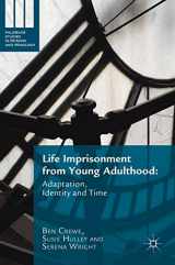 9781137566003-1137566000-Life Imprisonment from Young Adulthood: Adaptation, Identity and Time (Palgrave Studies in Prisons and Penology)