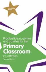 9781292000992-1292000996-Practical Ideas, Games and Activities for the Primary Classroom (Classroom Gems)
