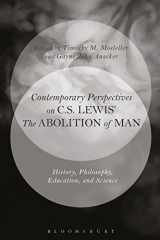 9781350082236-1350082236-Contemporary Perspectives on C.S. Lewis' 'The Abolition of Man': History, Philosophy, Education, and Science