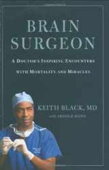 9780446581097-0446581097-Brain Surgeon: A Doctor's Inspiring Encounters with Mortality and Miracles