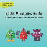 9781732735323-1732735328-Little Monsters Guide: to Learning How to Treat Computers, iPads and Phones