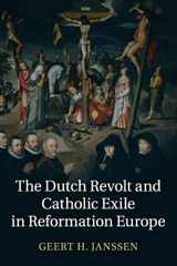 9781107634114-1107634113-The Dutch Revolt and Catholic Exile in Reformation Europe
