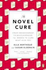 9780143125938-0143125931-The Novel Cure: From Abandonment to Zestlessness: 751 Books to Cure What Ails You