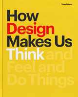 9781616899776-1616899778-How Design Makes Us Think PB: And Feel and Do Things