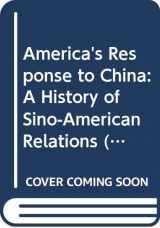 9780471163350-047116335X-America's response to China;: An interpretative history of Sino-American relations (America and the world)