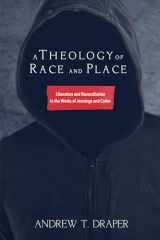 9781498280822-149828082X-A Theology of Race and Place: Liberation and Reconciliation in the Works of Jennings and Carter