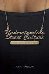 9781137028594-1137028599-Understanding Street Culture: Poverty, Crime, Youth and Cool