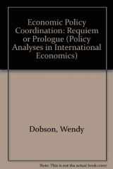 9780881321029-0881321028-Economic Policy Coordination: Requiem or Prologue? (POLICY ANALYSES IN INTERNATIONAL ECONOMICS)