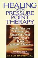 9780735200067-0735200068-Healing with Pressure Point Therapy: Simple, Effective Techniques for Massaging Away More Than 100 Common Ailments