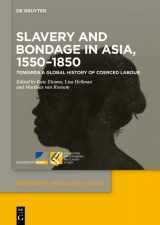 9783110776126-311077612X-Slavery and Bondage in Asia, 1550–1850: Towards a Global History of Coerced Labour (Dependency and Slavery Studies, 3)