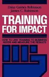 9781555421533-1555421539-Training for Impact: How to Link Training to Business Needs and Measure the Results