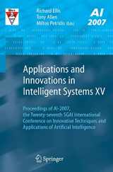 9781848000858-1848000855-Applications and Innovations in Intelligent Systems XV: Proceedings of AI-2007, the Twenty-seventh SGAI International Conference on Innovative Techniques and Applications of Artificial Intelligence