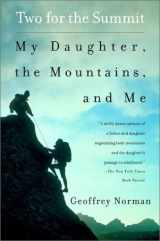 9780452280762-0452280761-Two for the Summit: My Daughter, the Mountains, and Me