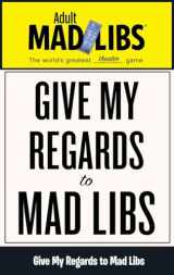 9780843183627-0843183624-Give My Regards to Mad Libs: World's Greatest Word Game (Adult Mad Libs)