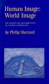 9780903880497-0903880490-Human Image: World Image : The Death and Resurrection of Sacred Cosmology