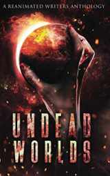 9781626760332-1626760330-Undead Worlds: A Post-Apocalyptic Zombie Anthology