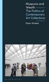 9781350045750-1350045756-Museums and Wealth: The Politics of Contemporary Art Collections