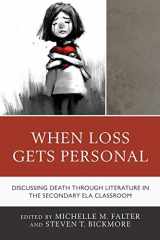 9781475843811-147584381X-When Loss Gets Personal: Discussing Death through Literature in the Secondary ELA Classroom
