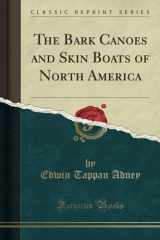 9781333406929-1333406924-The Bark Canoes and Skin Boats of North America (Classic Reprint)