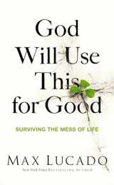 9780849922404-0849922402-God Will Use This for Good: Surviving the Mess of Life