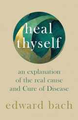 9781528709897-1528709896-Heal Thyself - An Explanation of the Real Cause and Cure of Disease