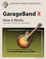 9781494897963-1494897962-GarageBand X - How it Works: A new type of manual - the visual approach (Gem (Graphically Enhanced Manuals))