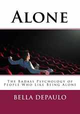 9781978362277-1978362277-Alone: The Badass Psychology of People Who Like Being Alone