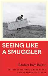 9780745341606-0745341608-Seeing Like a Smuggler: Borders from Below (Anthropology, Culture and Society)