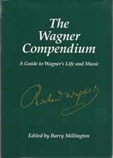 9780028713595-0028713591-The Wagner Compendium: A Guide to Wagner's Life and Music