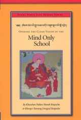 9780965933957-0965933954-Opening the Clear Vision of the Mind Only School (Padma Samye Ling Shedra Series, 2)