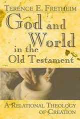 9780687342969-0687342961-God and World in the Old Testament: A Relational Theology of Creation