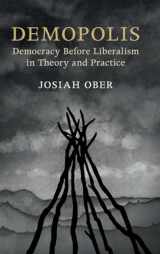 9781316510360-1316510360-Demopolis: Democracy before Liberalism in Theory and Practice (The Seeley Lectures)