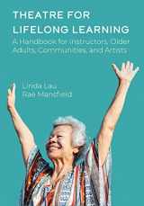 9781789384925-1789384923-Theatre for Lifelong Learning: A Handbook for Instructors, Older Adults, Communities, and Artists
