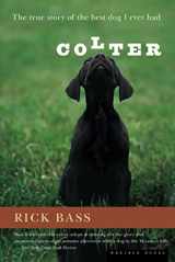 9780618127368-0618127364-Colter: The True Story of the Best Dog I Ever Had