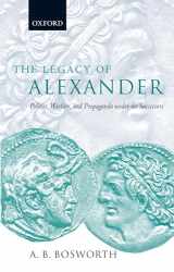 9780199285150-0199285152-The Legacy of Alexander: Politics, Warfare and Propaganda under the Successors