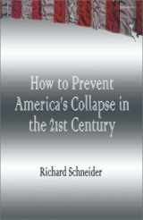 9781591292296-1591292298-How to Prevent America's Collapse in the 21st Century