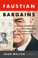 9781620408063-1620408066-Faustian Bargains: Lyndon Johnson and Mac Wallace in the Robber Baron Culture of Texas