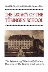 9780824517007-0824517008-The Legacy of the Tubingen School: The Relevance of Nineteenth-Century Theology for the Twenty-First Century