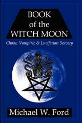 9781411681361-1411681363-Book of the Witch Moon: Chaos, Vampiric & Luciferian Sorcery, The Choronzon Edition