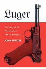 9781510727281-1510727280-Luger: The Story of the World's Most Famous Handgun