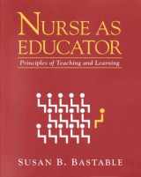 9780763703103-0763703109-Nurse as Educator: Principles of Teaching and Learning