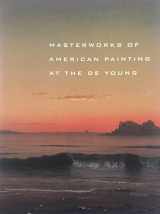 9780884011170-0884011178-Masterworks of American Painting at the De Young